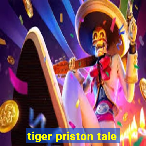 tiger priston tale